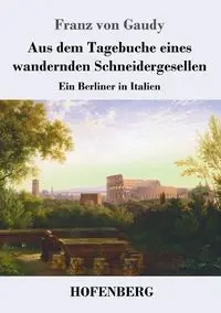 Aus dem Tagebuche eines wandernden Schneidergesellen - von Gaudy Franz