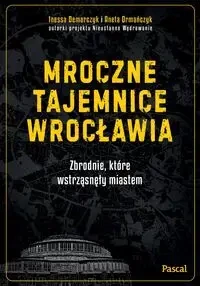 Mroczne tajemnice Wrocławia - Aneta Ormańczyk, Inessa Demarczyk