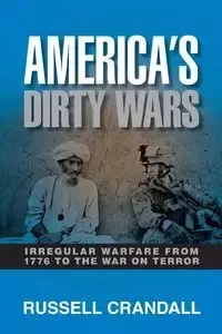 America's Dirty Wars - Russell Crandall