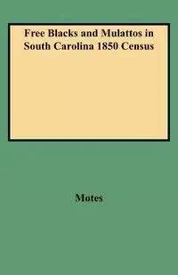 Free Blacks and Mulattos in South Carolina 1850 Census - Margaret Motes Peckham