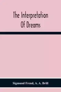 The Interpretation Of Dreams - Freud Sigmund
