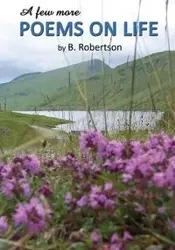 A Few More Poems on Life - Bill Robertson