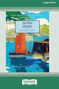 Seven Dead [Large Print 16 Pt Edition] - Jefferson Farjeon J.