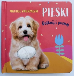 Milutkie zwierzaczki. Dotknij i poznaj. Pieski - praca zbiorowa