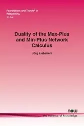 Duality of the Max-Plus and Min-Plus Network Calculus - Liebeherr Jörg