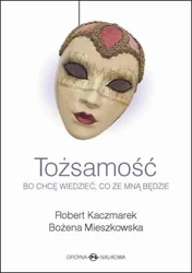 Tożsamość. Bo chcę wiedzieć, co ze mną będzie - Robert Kaczmarek
