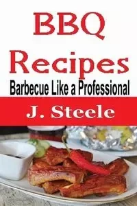 BBQ Recipes - Steele J.