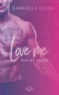 Love me for my Truth - Queen Gabriella