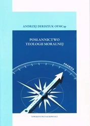 Posłannictwo teologii moralnej - Andrzej Derdziuk