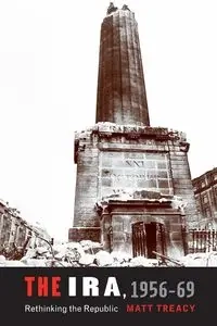 The IRA 1956-69 - Matt Treacy