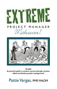 EXTREME Project Manager Makeover! - Pattie Vargas