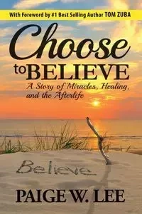 Choose to Believe - Lee Paige W.
