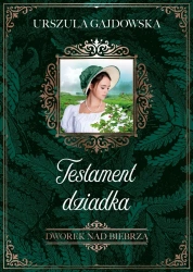 Dworek nad Biebrzą T.3 Testament dziadka - Urszula Gajdowska