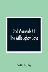 Odd Moments Of The Willoughby Boys - Emily Hartley