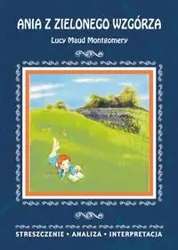 Ania z Zielonego Wzgórza Lucy Maud Montgomery - Marta Zawalich