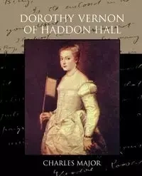 Dorothy Vernon of Haddon Hall - Major Charles