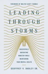 Leading Through Storms - Dudley Geoffrey V.