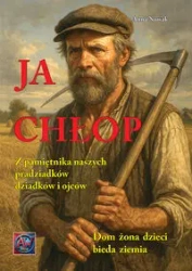 Ja Chłop. Historie z życia naszych pradziadków... - Anna Nowak