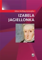 Izabela Jagiellonka - Alina Zerling-Konopka