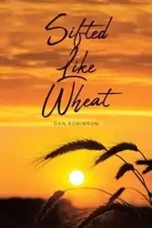 Sifted Like Wheat - Dan Robinson