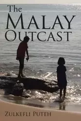 The Malay Outcast - Puteh Zulkefli