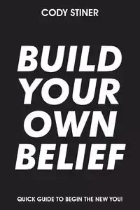 Build Your Own Belief - Cody Stiner
