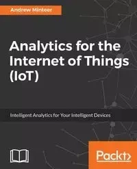 Analytics for the Internet of Things (IoT) - Andrew Minteer