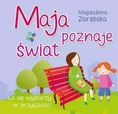 Maja poznaje świat. Co się wydarzy w przyszłości? - Magdalena Zarębska
