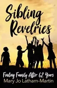 Sibling Revelries - Mary Jo Latham-Martin