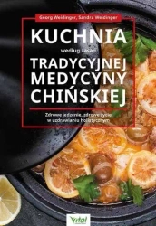 Kuchnia według zasad Tradycyjnej Medycyny.. - Weidinger Georg, Sandra Weidinger