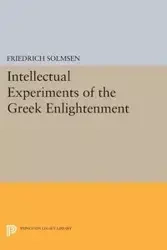 Intellectual Experiments of the Greek Enlightenment - Solmsen Friedrich