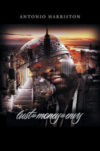 Lust, Money, Envy - Antonio Harriston