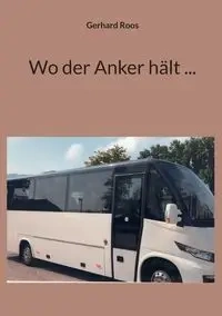Wo der Anker hält ... - Gerhard Roos