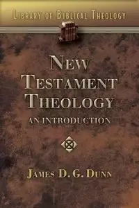 New Testament Theology - Dunn James D. G.