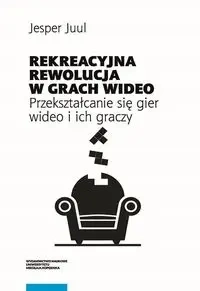 Rekreacyjna rewolucja w grach wideo. - Juul Jesper