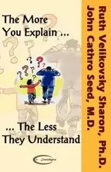 The More You Explain, The Less They Understand - Sharon Ruth Velikovsky