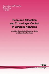Resource Allocation and Cross Layer Control in Wireless Networks - Georgiadis Leonidas