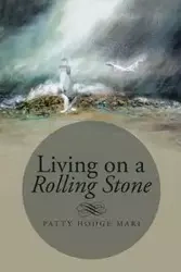 Living on a Rolling Stone - Mari Patty Hodge