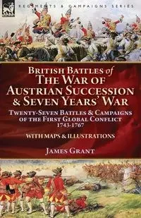 British Battles of the War of Austrian Succession & Seven Years' War - Grant James