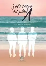 Solo tengo un plan A - Andía Adroher Laia