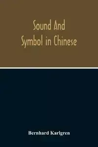 Sound And Symbol In Chinese - Karlgren Bernhard