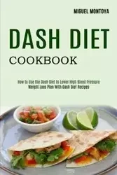 Dash Diet Cookbook - Miguel Montoya