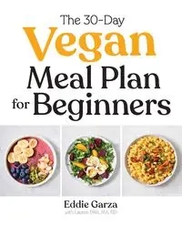 The 30-Day Vegan Meal Plan for Beginners - Eddie Garza