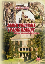 Zamek Podskale i pałac Rząsiny. Wojenne tajemnice Dolnego Śląska - Szymon Wrzesiński
