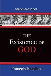 The Existence Of God - Fenelon Francois
