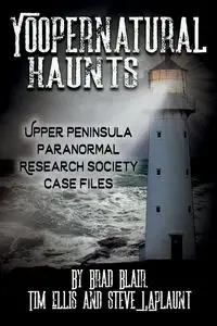 Yoopernatural Haunts - Blair Brad