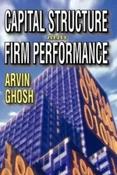 Capital Structure and Firm Performance - Ghosh Arvin