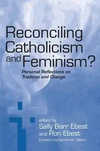 Reconciling Catholicism and Feminism - Ebest Sally Barr