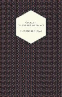 Georges; Or, The Isle of France - Dumas Alexandre