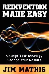 Reinvention Made Easy - Jim Mathis